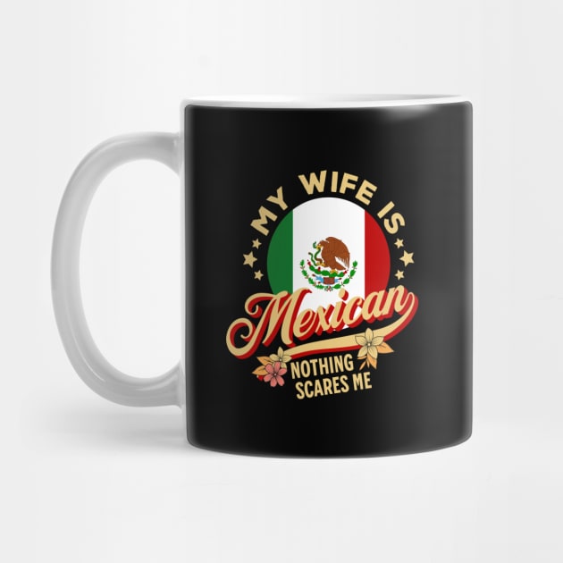 My Wife Is Mexican Nothing Scares Me by Raventeez